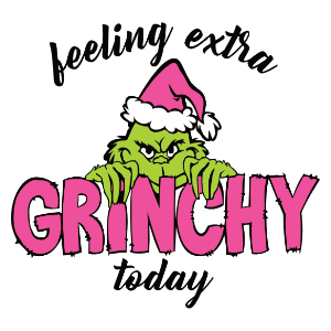 A vibrant SVG design featuring a mischievous green Grinch wearing a Santa hat, peeking over the bold pink text "GRINCHY." Above, the phrase "feeling extra" is written in a playful black script, and below "today" is in a matching black cursive font. Perfect for festive holiday crafts.